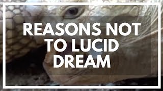 Long List Of Reasons NOT To Lucid Dream