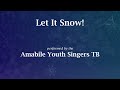 let it snow amabile youth singers tb