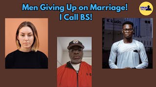 My 2 Cents Sunday Ep.2: Men Giving Up on Marriage! I Call BS!