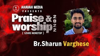 12 Hrs. Praise & Worship | Worship by Br. Sharun Varghese | Ahavah Media | Gospel Centre