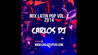 Mix Latin Pop 2014 Vol. 2 - Carlos DJ [Resubido]