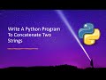 Write A Python Program To Concatenate Two Strings