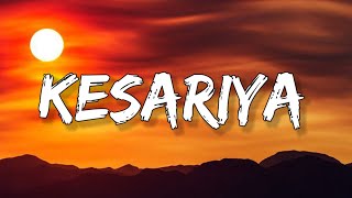 Kesariya (Lyrics) Full Song - Brahmastra | Arijit Singh | Kesariya Tera Ishq Hai Piya