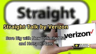 Save Big with With Verizon and Straight talk  - New Unlimited 5G and Hotspot Plans.