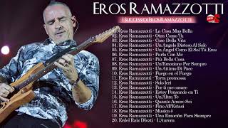 I Successi di Eros Ramazzotti - Il Meglio dei Eros Ramazzotti - Migliori canzoni di Eros Ramazzotti