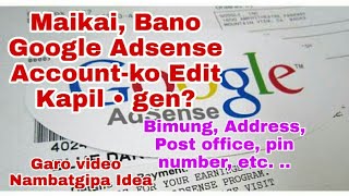 Maikai Google Adsense Account-ko Edit Kapil•gen? ? Garo video.