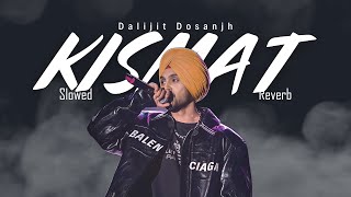 Kismat (Slowed&Reverb)| Diljit Dosanjh | Punjab 1984 | | Song