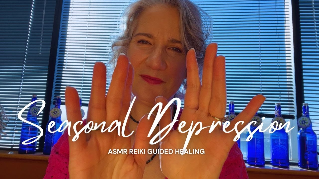 Asmr Reiki Find Relief From Seasonal Depression Youtube
