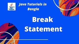 Java Tutorials 21: Break Statement in Bangla | Java Basic Syntax | JAVA PROGRAMMING LANGUAGE