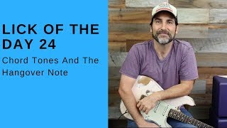 Lick Of The Day 24 - Soloing Tips - Chord Tones And The Hangover Note - Guitar Lesson