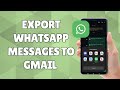 How to Export WhatsApp Messages to Gmail