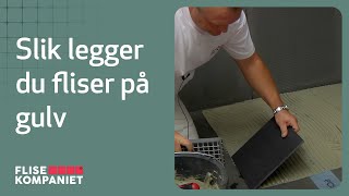 Hvordan legge fliser på gulv i tørre rom - Flisekompaniet