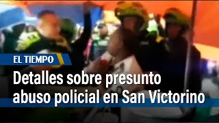 Detalles sobre presunto abuso policial en San Victorino | El Tiempo
