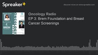 EP 3: Brem Foundation and Breast Cancer Screenings