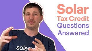 Common Questions About the Solar Tax Credit