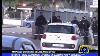 BITONTO ~ BLITZ DEI CARABINIERI E POLIZIA IN CITTA', UN BAMBINO: \