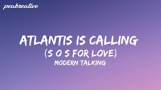 ATLANTIS IS CALLING - MODERN TALKING ( S O S For Love ) (Lyrics)