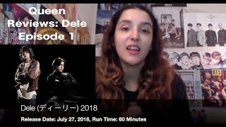 Queen Reviews: Dele (ディーリー) 2018 Ep 1