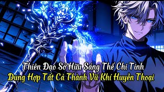 Thiên Đạo Sở Hữu Sáng Thế Chi Tinh , Dung Hợp Tất Cả Thành Vũ Khí Huyền Thoại