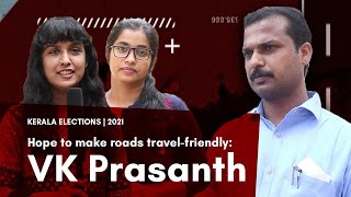 Kerala Elections 2021 | Hope to make roads travel-friendly: Vattiyoor candidate VK Prasanth