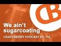 We ain't sugarcoating - CrackBerry 114