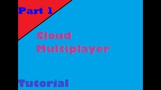 Cloud Multiplayer Tutorial (Part 1) - How it works