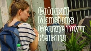 Walking around and exploring alleys and colonial mansions in George Town, Penang, Malaysia