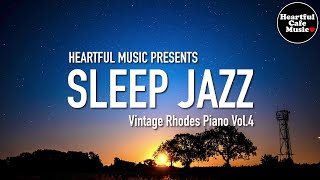 Sleep Jazz (Vintage Rhodes Piano) Vol.4【For Work / Study】Restaurants BGM, Lounge Music, shop BGM.