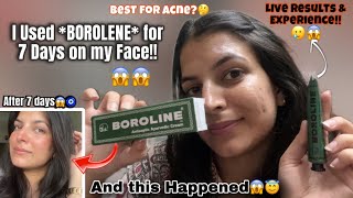 I Used *BOROLINE* for 7 Days on my face \u0026 this Happened😱😇|| My Honest Review \u0026 LIVE Results‼️🥲