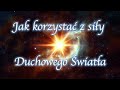 jak korzystać z siły duchowego Światła