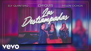 Chiquis, Ely Quintero, Helen Ochoa - Las Destrampadas (Lyric Video)