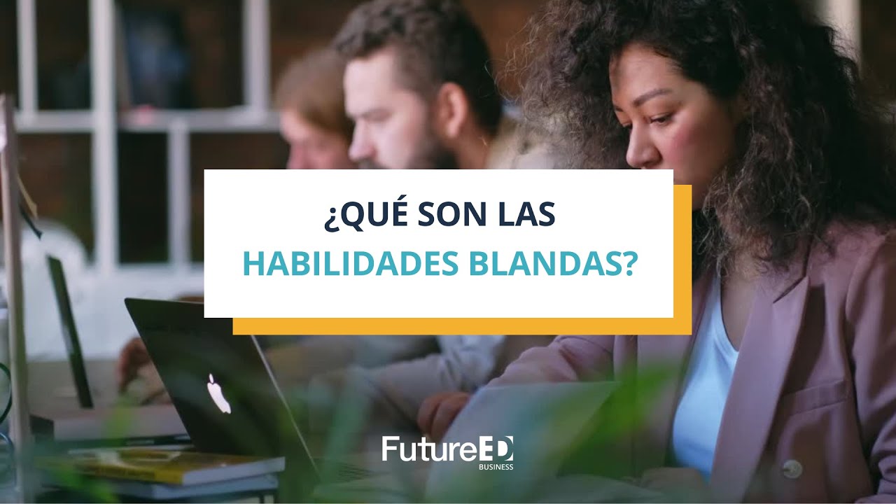 ¿Qué Son Las Habilidades Blandas? - YouTube