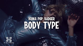 Icona Pop \u0026 Badger - Body Type (Lyrics)