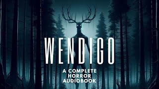 The Curse of the Wendigo | Full Horror Audiobook