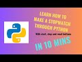 Learn to make Stopwatch through Python in 10 mins | World In My words