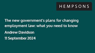 Hempsons webinar: The new government’s plans for changing employment law - 11 September 2024