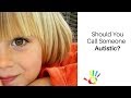 Should You Call Someone Autistic?