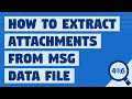 MSG Attachment Extractor – Retrieve Email Attachments from Outlook MSG File