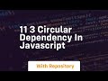 11 3 circular dependency in javascript