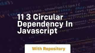 11 3 circular dependency in javascript