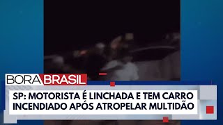 Motorista atropela multidão e é linchada no litoral de SP | Bora Brasil