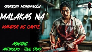 SEVERINO MONDRAGON MALAKAS NA MATADOR NG CAVITE | Kwentong Aswang | True Story |