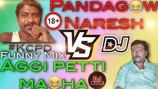 Pandagow Naresh vs Aggi petti macha_🔞//Kcpd//Funny mix//Telugu dj songs//Funny Dj songs//2022Djsongs