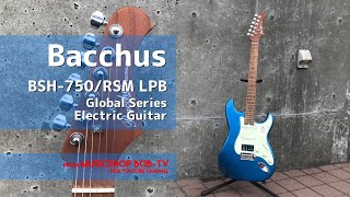 Bacchus BSH-750/RSM LPB Global Series【商品紹介】エレキギター《売却済》 #ボブ楽器店 #鹿嶋市 #茨城県 #楽器店 #楽器屋 #Bacchus