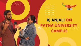 RJ Anjali on Patna university campus | Mirchi Plus