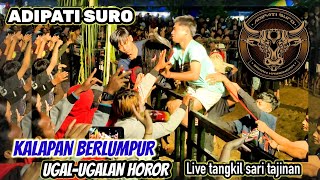 KALAPAN BERLUMPUR GIRAS || ADIPATI SURO || live tangkil sari tajinan 09/03/2024 malang