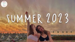 Summer 2023 playlist 🚗 Song to make your summer road trips fly by ~ Summer vibes 2023