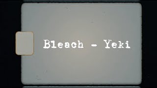 BLEACH - YEKI {LYRIC VIDEO}