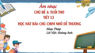 Âm nhạc lớp 2 tiết 13 kết nối tri thức với cuộc sống Học hát bài Chú chim nhỏ dễ thương