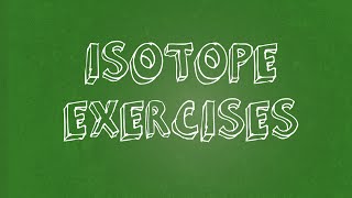 Isotope Examples and Exercises